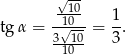  √-- -1100- 1- tgα = 3√-10-= 3 . 10 