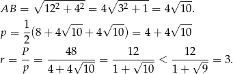  ∘ --------- ∘ ------- √ --- AB = 1 22 + 42 = 4 32 + 1 = 4 10. √ --- √ --- √ --- p = 1-(8+ 4 10 + 4 10) = 4+ 4 10 2 P 48 12 1 2 r = p-= -----√----= ----√----< ----√---= 3. 4 + 4 10 1 + 10 1 + 9 