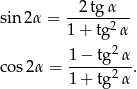 sin 2α = --2tg-α-- 1 + tg2α 2 cos2 α = 1-−-tg-α-. 1 + tg2α 