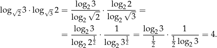 log √-3 ⋅log√ -2 = -log2√3--⋅ -lo-g2√2--= 2 3 lo g2 2 lo g2 3 log 3 log 3 = ----2--⋅ ---1--- = ---2-- ⋅---1----= 4. lo g22 12 lo g23 12 12 12 lo g23 