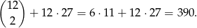 ( ) 12 + 12 ⋅27 = 6 ⋅11 + 12 ⋅27 = 390. 2 