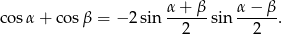  α-+--β α-−-β- cosα + co sβ = − 2 sin 2 sin 2 . 