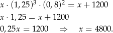  3 2 x ⋅(1,25 ) ⋅(0,8) = x + 1200 x ⋅1,2 5 = x + 1200 0 ,2 5x = 12 00 ⇒ x = 4 800. 