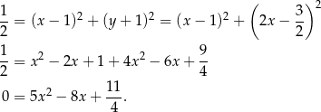 ( ) 2 1-= (x − 1)2 + (y + 1)2 = (x − 1 )2 + 2x − 3- 2 2 1 9 --= x2 − 2x + 1 + 4x 2 − 6x+ -- 2 4 0 = 5x 2 − 8x + 11. 4
