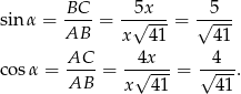 sin α = BC-- = --5√x---= √5--- AB x 41 41 AC 4x 4 co sα = ----= -√----= √---. AB x 41 41 