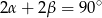 2 α+ 2β = 90 ∘ 