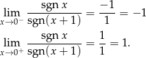  sgn x − 1 lim ----------- = ----= − 1 x→ 0− sgn (x + 1) 1 ---sgn-x--- 1- xl→im0+ sgn (x + 1) = 1 = 1. 