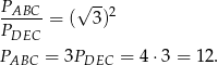 PABC √ -- ------= ( 3)2 PDEC PABC = 3PDEC = 4⋅ 3 = 12. 