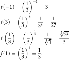  ( ) − 1 f(− 1) = 1- = 3 3 ( ) 3 f(3) = 1- = 1-= -1- 3 33 27 ( ) ( ) 1 √3-2- f 1- = 1- 3 = √1--= --3-- 3 3 33 3 ( ) 1 f(1) = 1- = 1. 3 3 