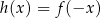 h(x ) = f(−x ) 