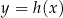 y = h(x ) 