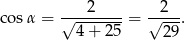  ---2----- --2-- co sα = √ 4+--25-= √ 29. 