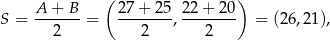  ( ) S = A-+--B-= 2-7+-2-5, 22-+-20 = (26,21), 2 2 2 