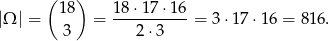  ( ) |Ω | = 18 = 18-⋅17-⋅16-= 3⋅17 ⋅16 = 816. 3 2 ⋅3 