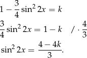  3 1 − --sin22x = k 4 3- 2 4- 4 sin 2x = 1 − k / ⋅ 3 4− 4k sin2 2x = ------. 3 
