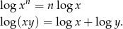 log xn = n log x log(xy ) = log x+ lo gy. 