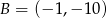 B = (− 1,− 10) 