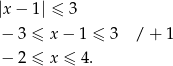 |x− 1| ≤ 3 − 3 ≤ x − 1 ≤ 3 / + 1 − 2 ≤ x ≤ 4. 