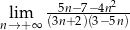 --5n−7−4n2-- nl→im+∞ (3n+2)(3− 5n) 