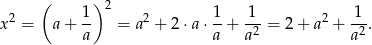  ( ) 2 x2 = a+ 1- = a2 + 2 ⋅a⋅ 1+ 1--= 2 + a 2 + 1-. a a a2 a2 