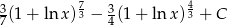  7 4 37(1 + ln x)3 − 34(1 + ln x)3 + C 