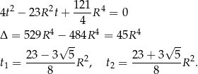 4t2 − 2 3R2t + 121-R4 = 0 4 Δ = 5 29R 4 − 48 4R4 = 4 5R4 √ -- √ -- 23-−-3--5- 2 2-3+--3--5 2 t1 = 8 R , t2 = 8 R . 