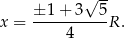  √ -- x = ±-1+--3--5R . 4 