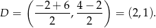  ( ) D = −-2-+-6 , 4−-2- = (2,1). 2 2 