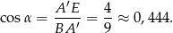  ′ cosα = A-E- = 4-≈ 0,44 4. BA ′ 9 