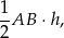 1 -AB ⋅h , 2 
