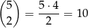 ( 5) 5 ⋅4 = ---- = 1 0 2 2 