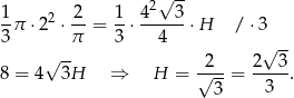  2√ -- 1-π ⋅22 ⋅ 2-= 1-⋅ 4--3-⋅H /⋅ 3 3 π 3 4 √ -- 2 2√ 3- 8 = 4 3H ⇒ H = √---= ----. 3 3 