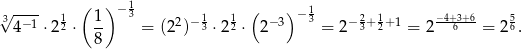  ---- ( )− 1 ( ) 1 √34− 1 ⋅2 12 ⋅ 1 3 = (22)− 13 ⋅ 212 ⋅ 2− 3 − 3 = 2− 23+ 12+1 = 2−4+63+6= 25 8 
