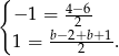 { 4−6- − 1 = 2 1 = b−2+2b+-1. 
