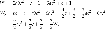 Wx = 2abc2 + c+ 1 = 3ac2 + c+ 1 3 3 3 Wy = bc+ b − abc 2 + 6ac 2 =-c + --− -ac2 + 6ac2 = 2 2 2 = 9ac2 + 3-c+ 3-= 3-W . 2 2 2 2 x 