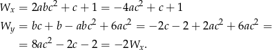  2 2 Wx = 2abc + c + 1 = − 4ac + c + 1 Wy = bc + b − abc2 + 6ac2 = − 2c − 2 + 2ac2 + 6ac2 = 2 = 8ac − 2c − 2 = −2Wx . 