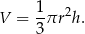  1 V = --πr2h. 3 