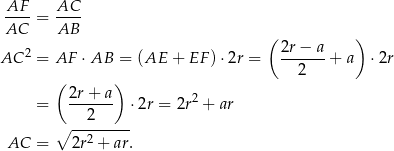  AF AC ----= ---- AC AB ( ) AC 2 = AF ⋅AB = (AE + EF )⋅2r = 2r−-a-+ a ⋅2r 2 ( ) = 2r-+-a ⋅2r = 2r2 + ar 2 ∘ --2----- AC = 2r + ar. 