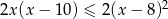  2 2x (x− 10) ≤ 2(x − 8) 