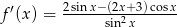  ′ 2sinx−-(2x+-3)cosx- f (x) = sin2x 