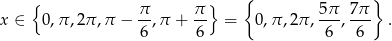  { } { } x ∈ 0,π ,2π,π − π-,π + π- = 0,π ,2π , 5π-, 7π . 6 6 6 6 