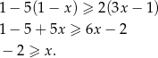 1− 5 (1− x) ≥ 2(3x − 1) 1− 5 + 5x ≥ 6x − 2 − 2 ≥ x. 