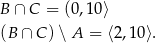B ∩ C = (0,10⟩ (B ∩ C) ∖A = ⟨2 ,10⟩. 