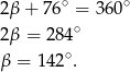  ∘ ∘ 2β + 76 = 360 2β = 284∘ ∘ β = 1 42 . 