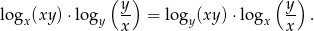  ( y) ( y) logx (xy) ⋅lo gy -- = logy(xy )⋅logx -- . x x 