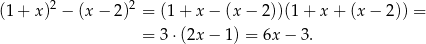 (1 + x )2 − (x − 2 )2 = (1+ x− (x− 2))(1+ x+ (x− 2)) = = 3⋅(2x − 1) = 6x − 3. 