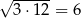√ 3-⋅12-= 6 