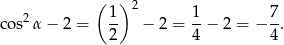  ( ) 2 cos2α − 2 = 1- − 2 = 1-− 2 = − 7-. 2 4 4 