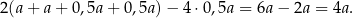 2(a+ a+ 0,5a+ 0,5a)− 4⋅ 0,5a = 6a − 2a = 4a. 