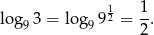  1 1 log 93 = log9 92 = -. 2 